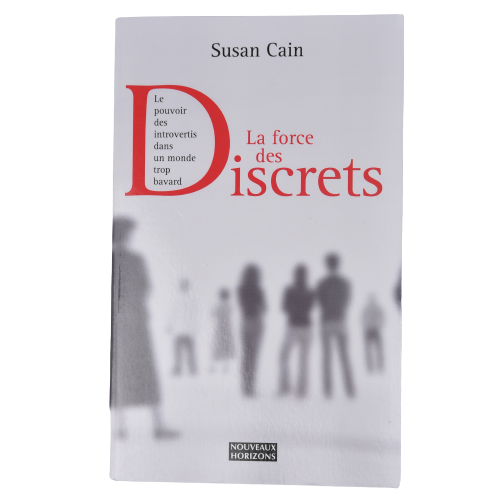 La force des discrets : "Le pouvoir des introvertis dans un monde trop bavard" - Susan Cain - Français