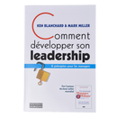 Comment développer son leadership: 6 préceptes pour les managers - Kenneth Blanchard & Mark Miller - Français