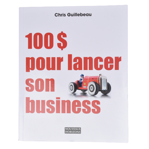 100$ pour lancer son business - Chris Guillebeau - Français