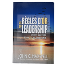 Les règles d’or du leadership - John C Maxwell - Français