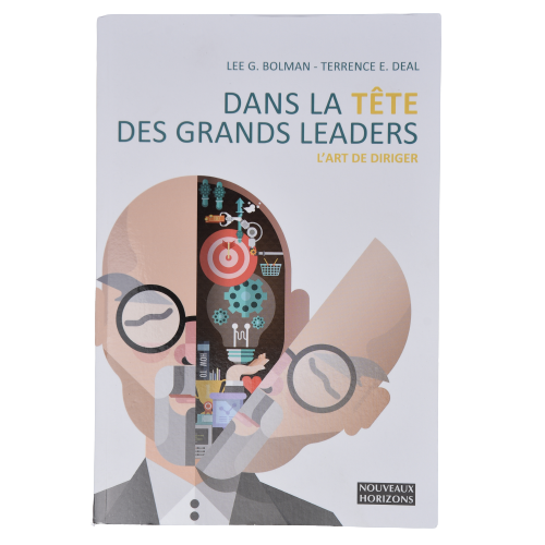 Dans la tête des grands leaders: L'art de diriger - Lee G. Bolman & Terrence E. Deal - Français
