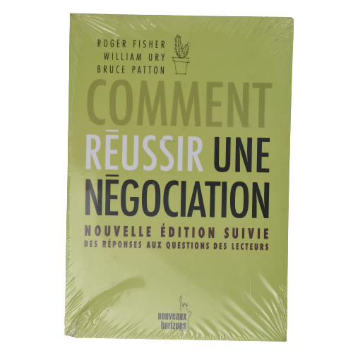 Comment réussir une négociation. Nouvelle édition - William Ury-Roger Fisher & Bruce Patton - Français