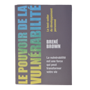 Le pouvoir de la vulnérabilité - Brené Brown - Français